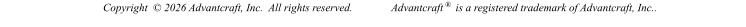 Copyright  © 2026 Advantcraft, Inc.  All rights reserved. 	Advantcraft ®  is a registered trademark of Advantcraft, Inc..